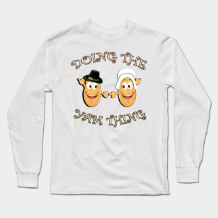 Thanksgiving Sweet Potato Funny Yam Quote for Matching Family or Couple Gifts Long Sleeve T-Shirt